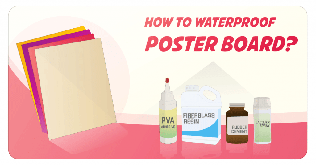 How To Waterproof Poster Board? [Procedure & Precautions]