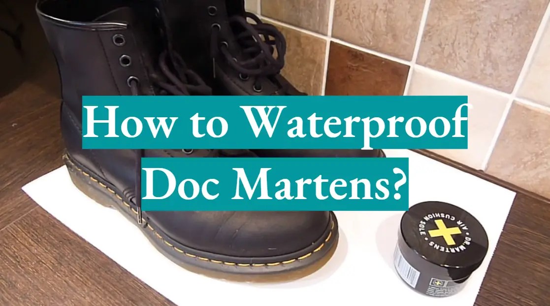 3 Ways to Waterproof Doc Martens WaterproofWiki