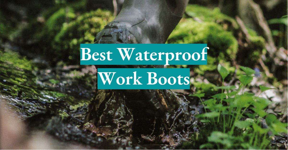 Top 5 Best Waterproof Work Boots [2022 Review] WaterproofWiki
