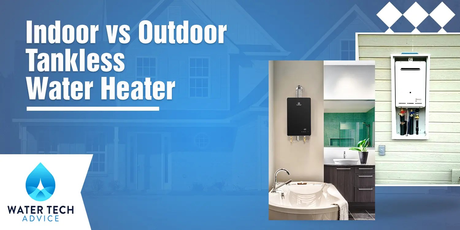Indoor vs Outdoor Tankless Water Heaters (Which is Better for You?)