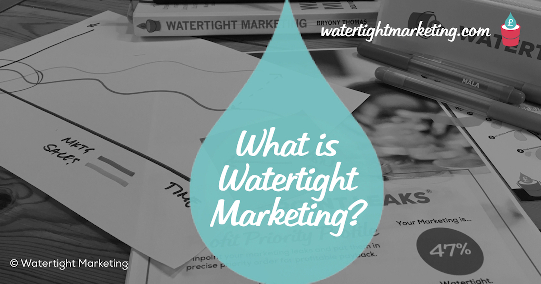 What is Watertight Marketing? Watertight Thinking
