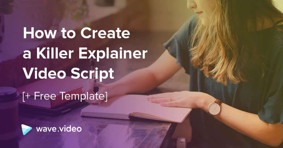 Comment créer un script de vidéo explicative percutant [+modèle gratuit