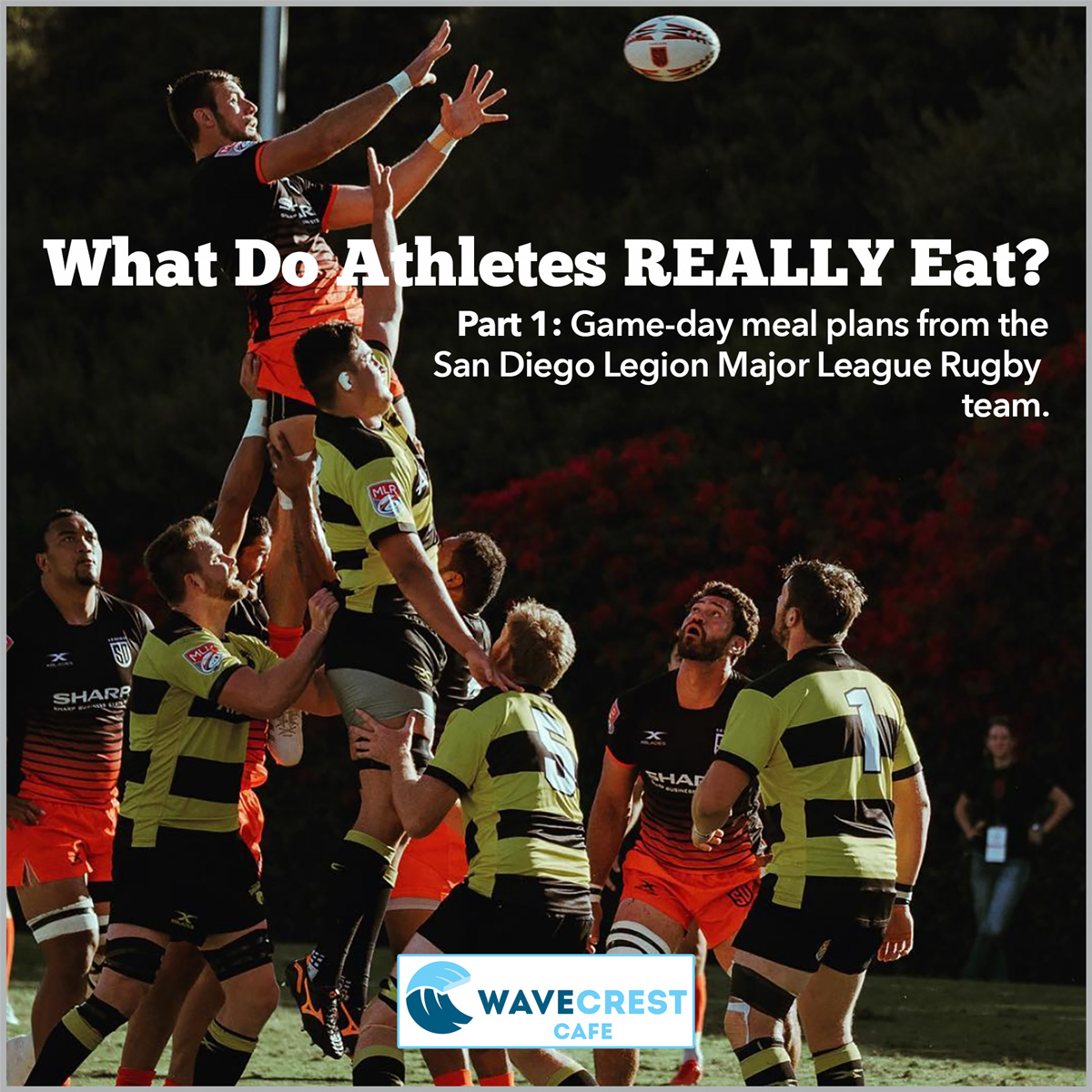 What Do Athletes REALLY Eat? Part 1 Rugby. Wavecrest Cafe Vista USD
