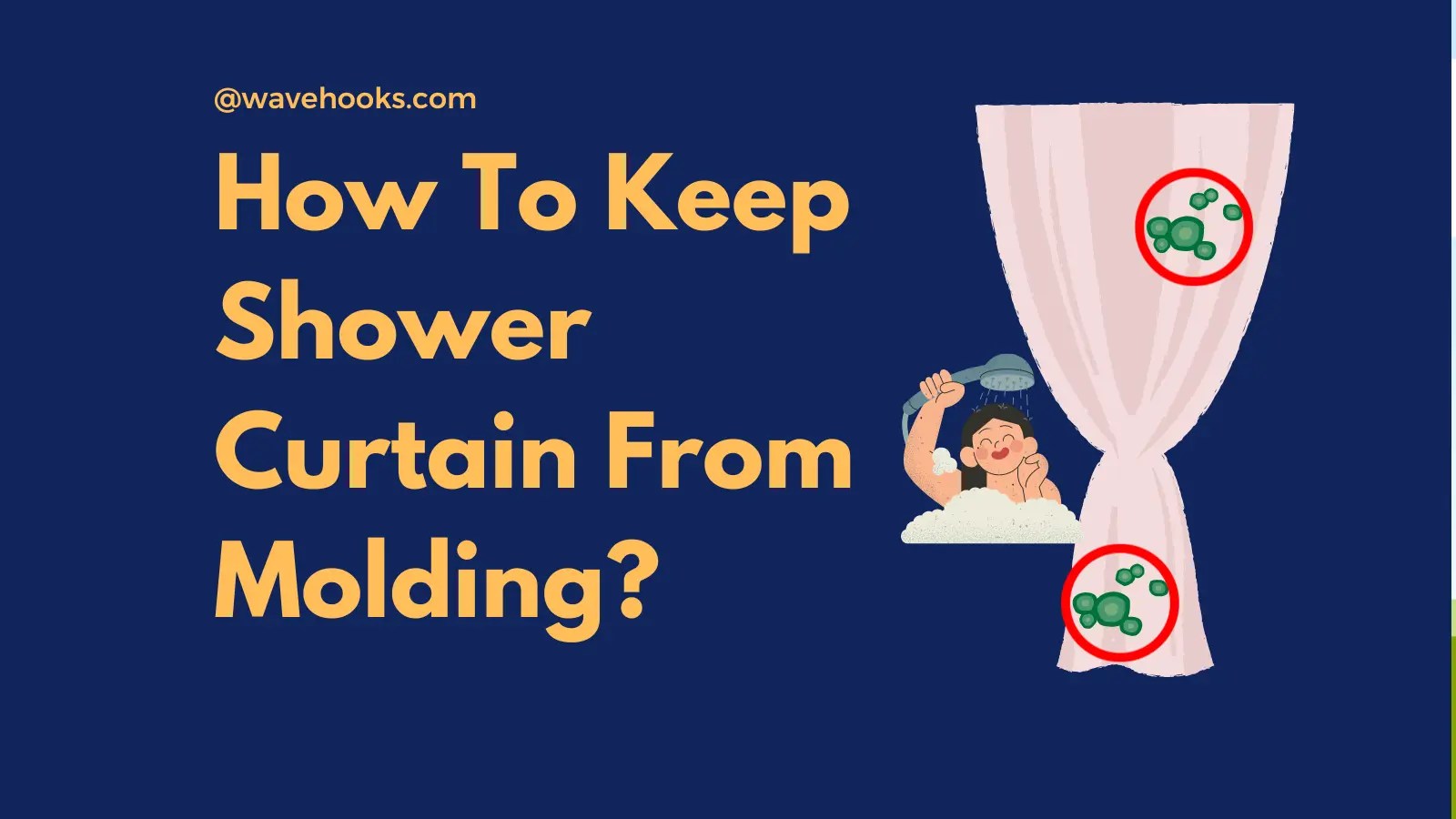 Top 10 Strategies On How to Keep Shower Curtain From Molding Wavehooks