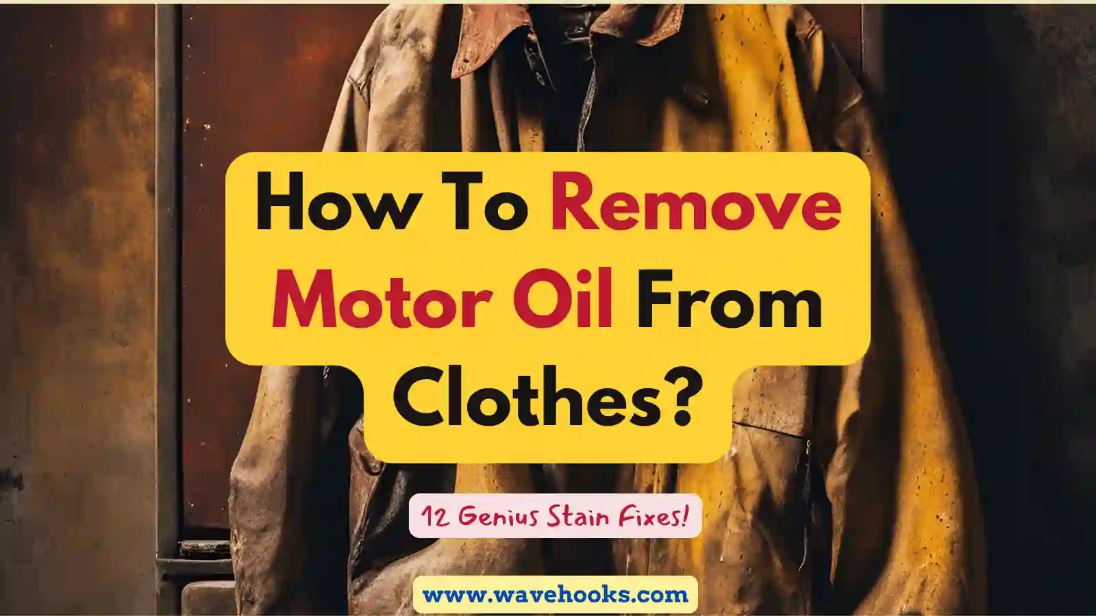 How To Remove Motor Oil From Clothes: 12 Genius Stain Fixes!
