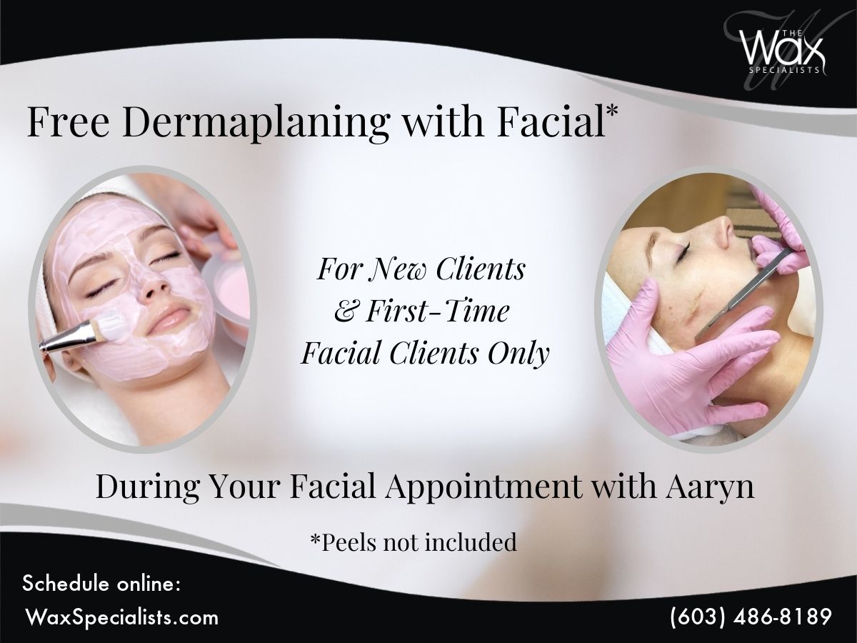 Dermaplaning with Facial The Wax Specialists, Manchester, NH The