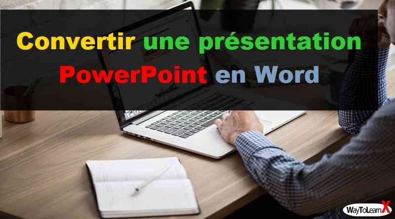 Convertir une présentation PowerPoint en Word WayToLearnX