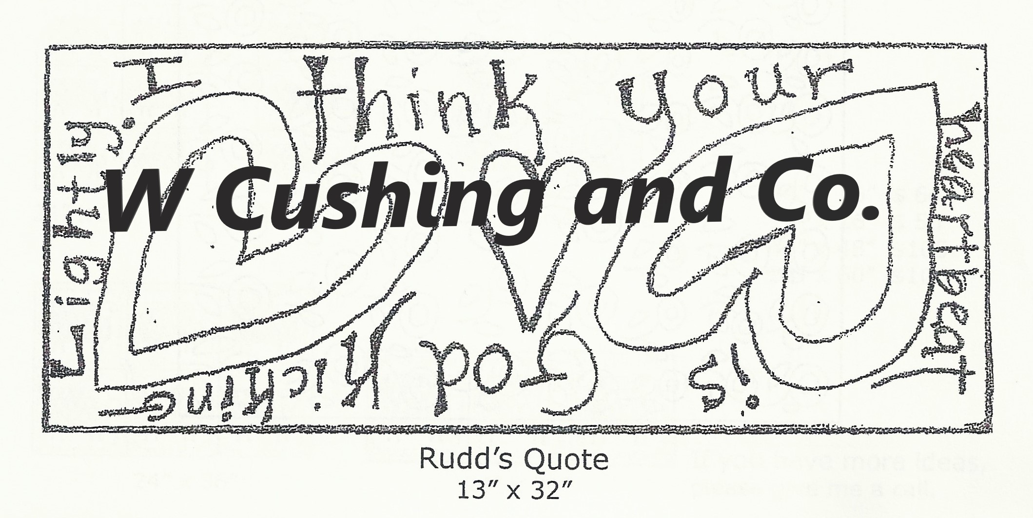 Rudd’s Quote, pattern by Primitive Grace, 13″ x 32″ W. Cushing & Co