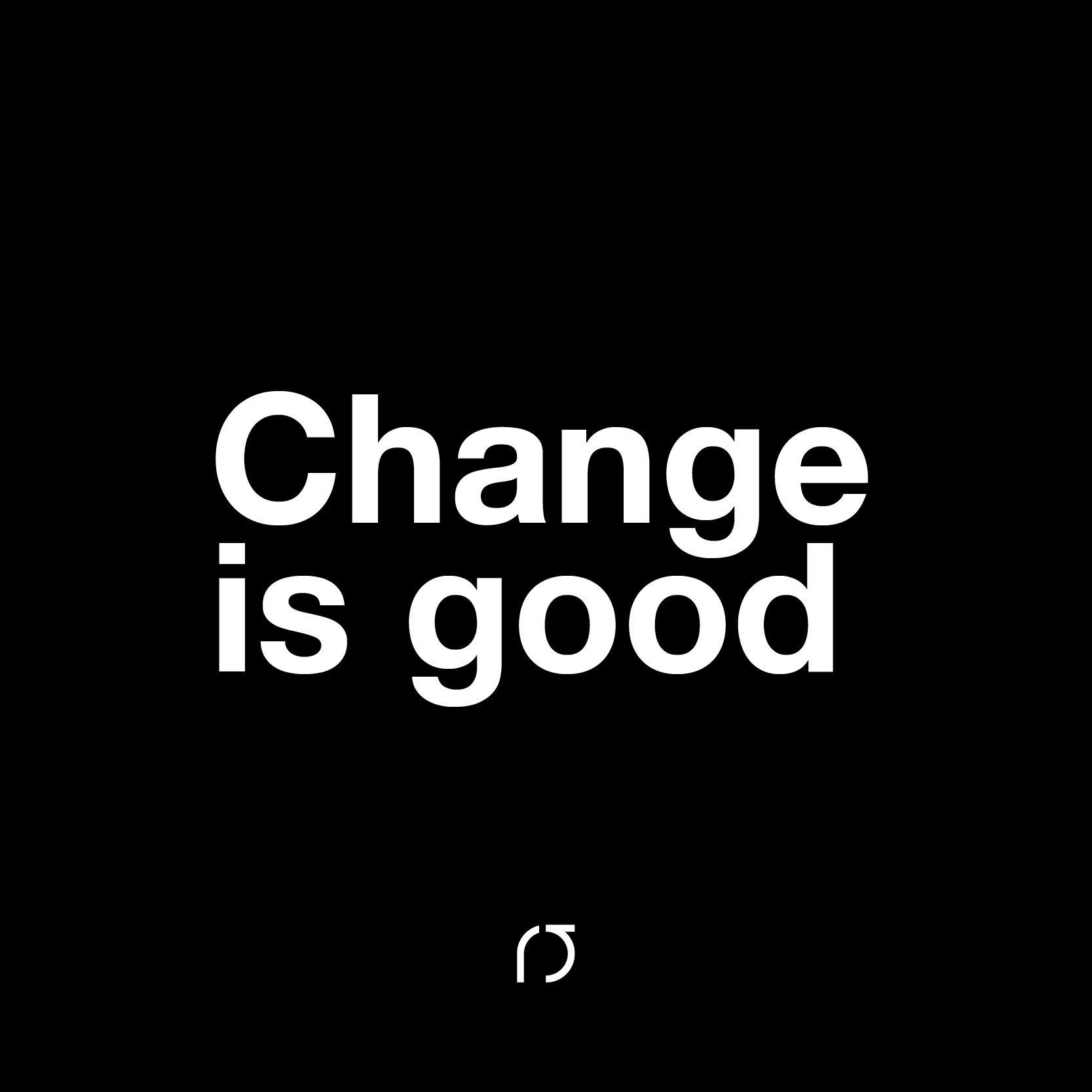Change is good We RS