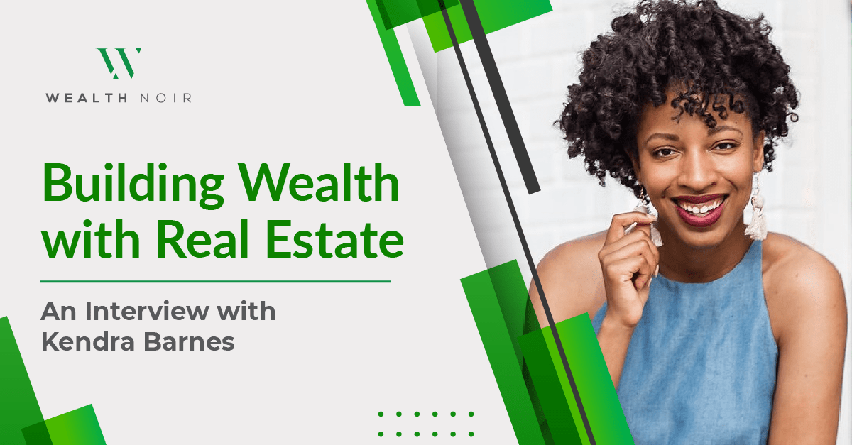 Building Wealth With Real Estate An interview With Kendra Barnes