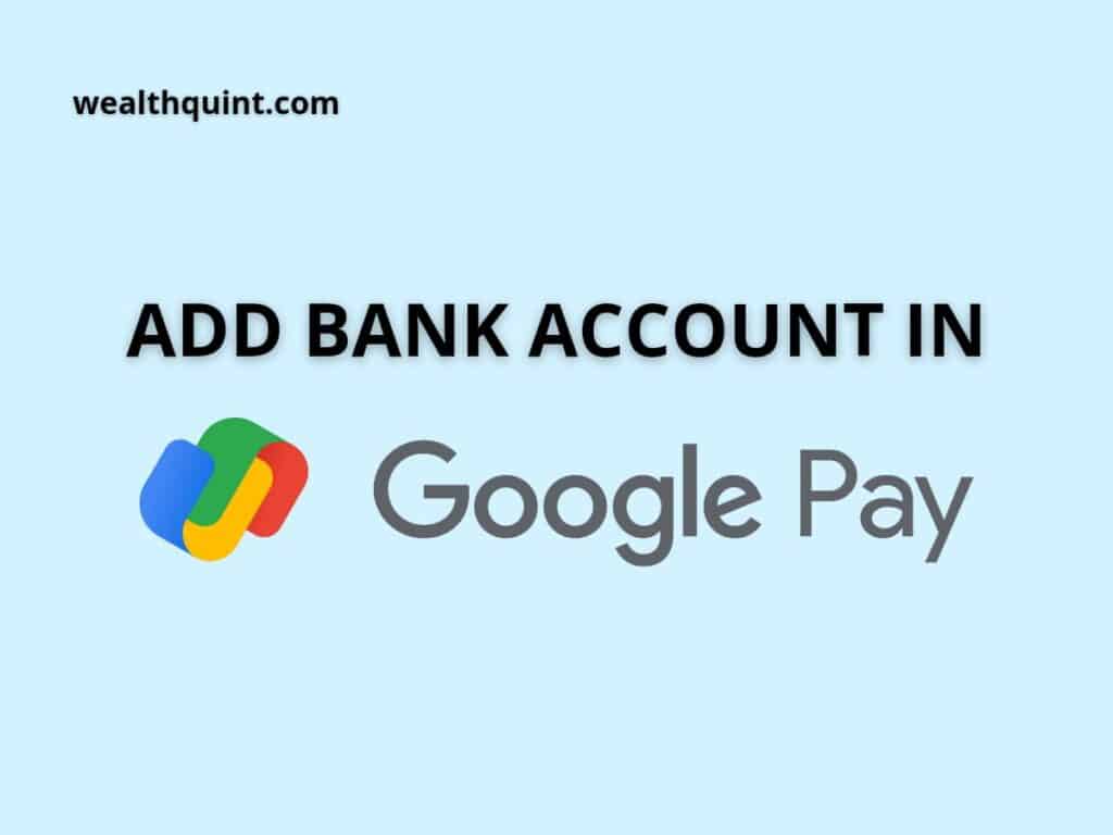How To Add Bank Account In Google Pay? Wealth Quint