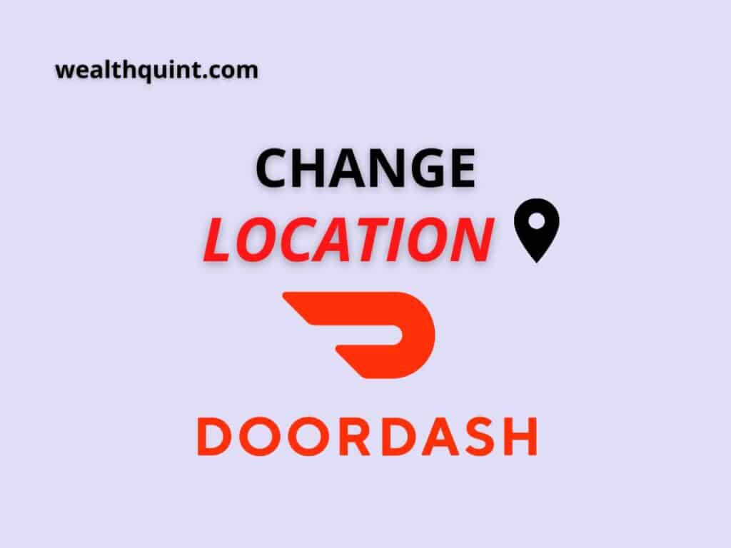 How To Change Location On Doordash? - Wealth Quint