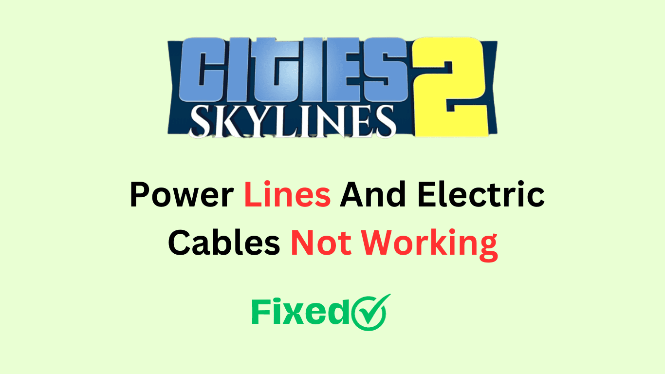 How To Fix Cities Skylines 2 Power Lines And Electric Cables Not Worki