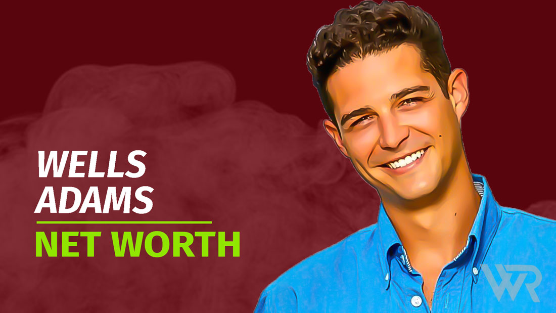 Wells Adams Net Worth & Achievements (Updated 2025) Wealth Rector