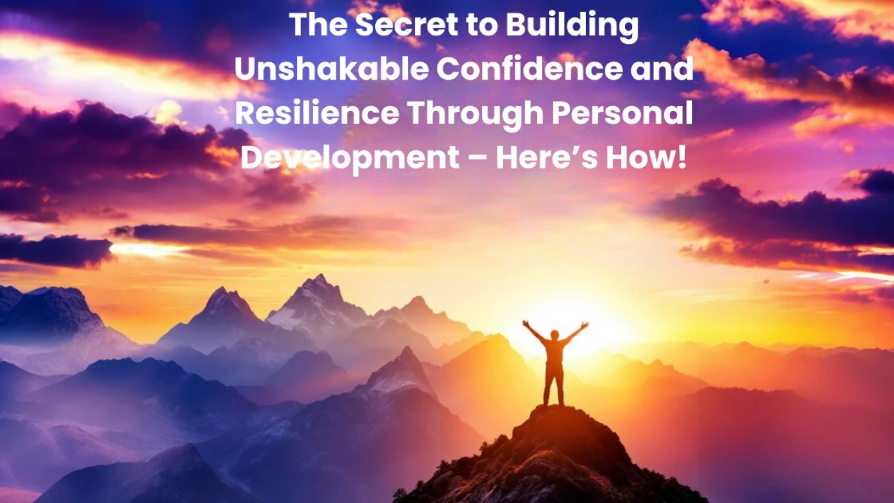 The Secret to Building Unshakable Confidence and Resilience Through