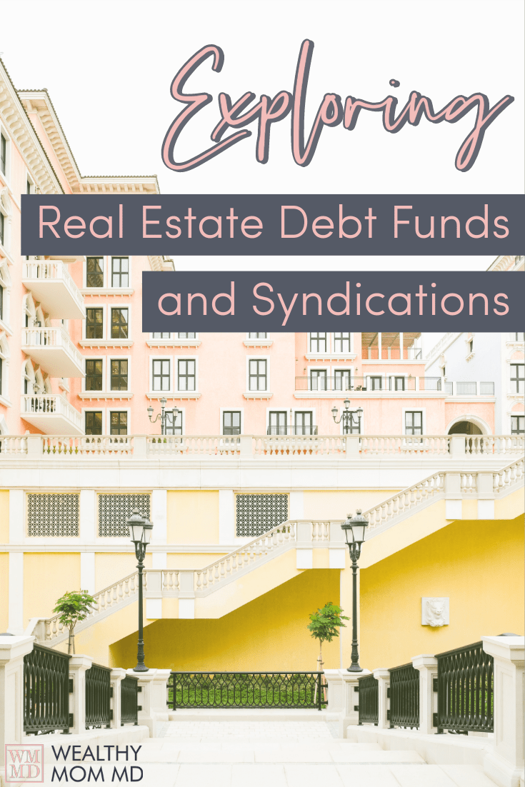 Exploring Real Estate Debt Funds and Syndications Wealthy Mom MD®