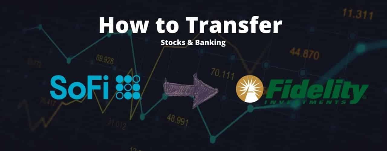 How to Transfer SoFi to Fidelity Banking & Stocks Wealthy Nickel