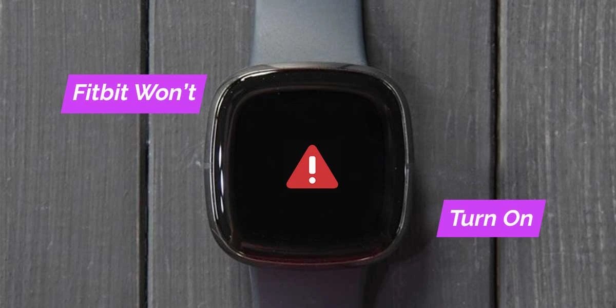 Why Fitbit Won't Turn On? Tips to Fix It (Any Model)