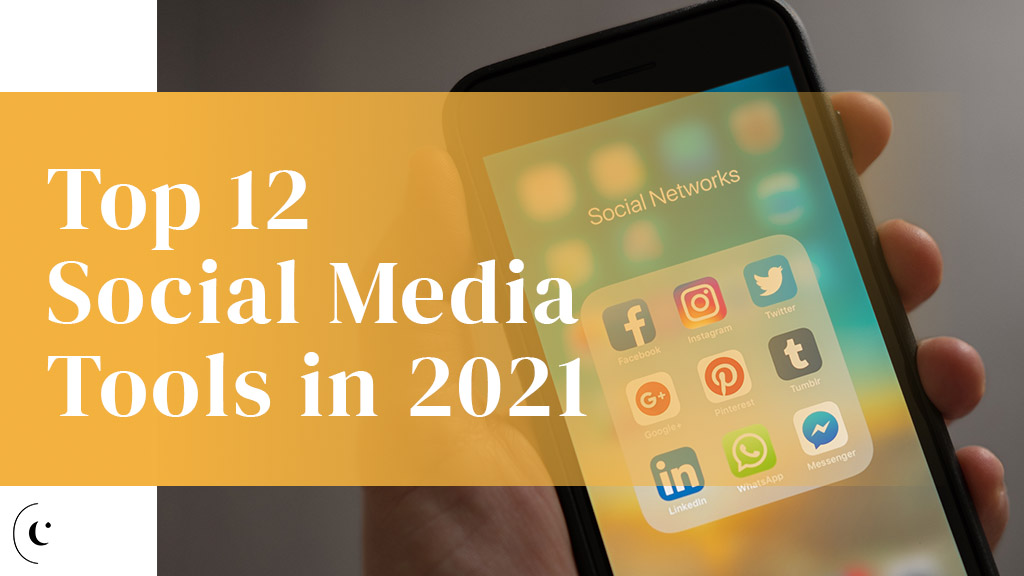 Top 12 Social Media Tools in 2021 Complex Creative