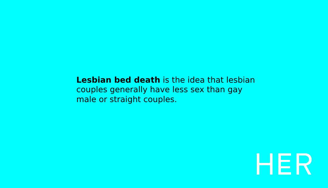 Lesbian Bed Death Meaning & Definition LGBTQ Glossary HER