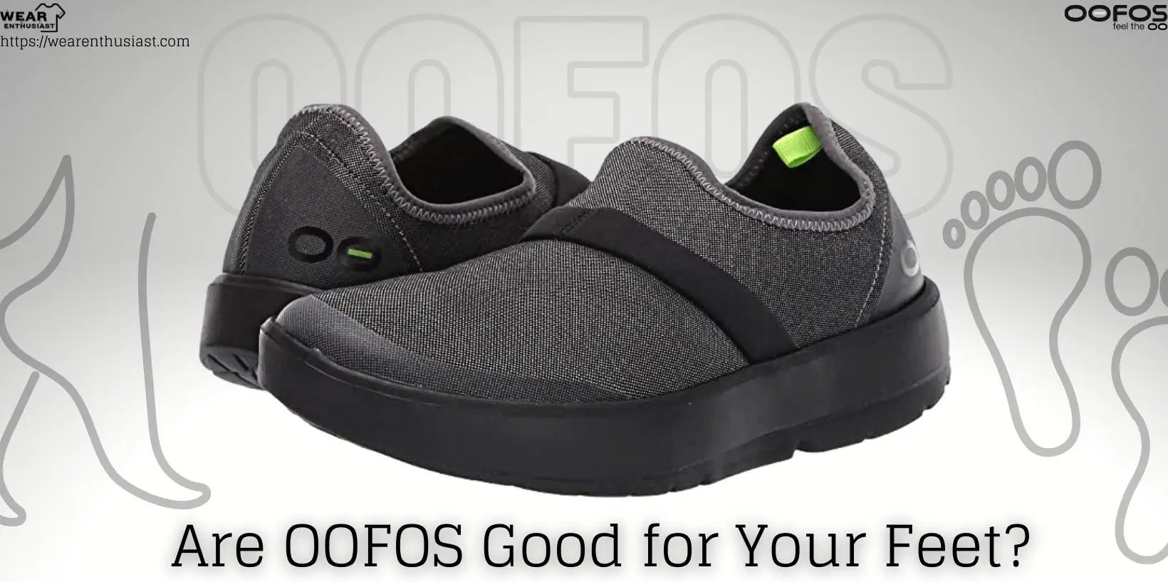Are OOFOS Good for Your Feet? Guide)