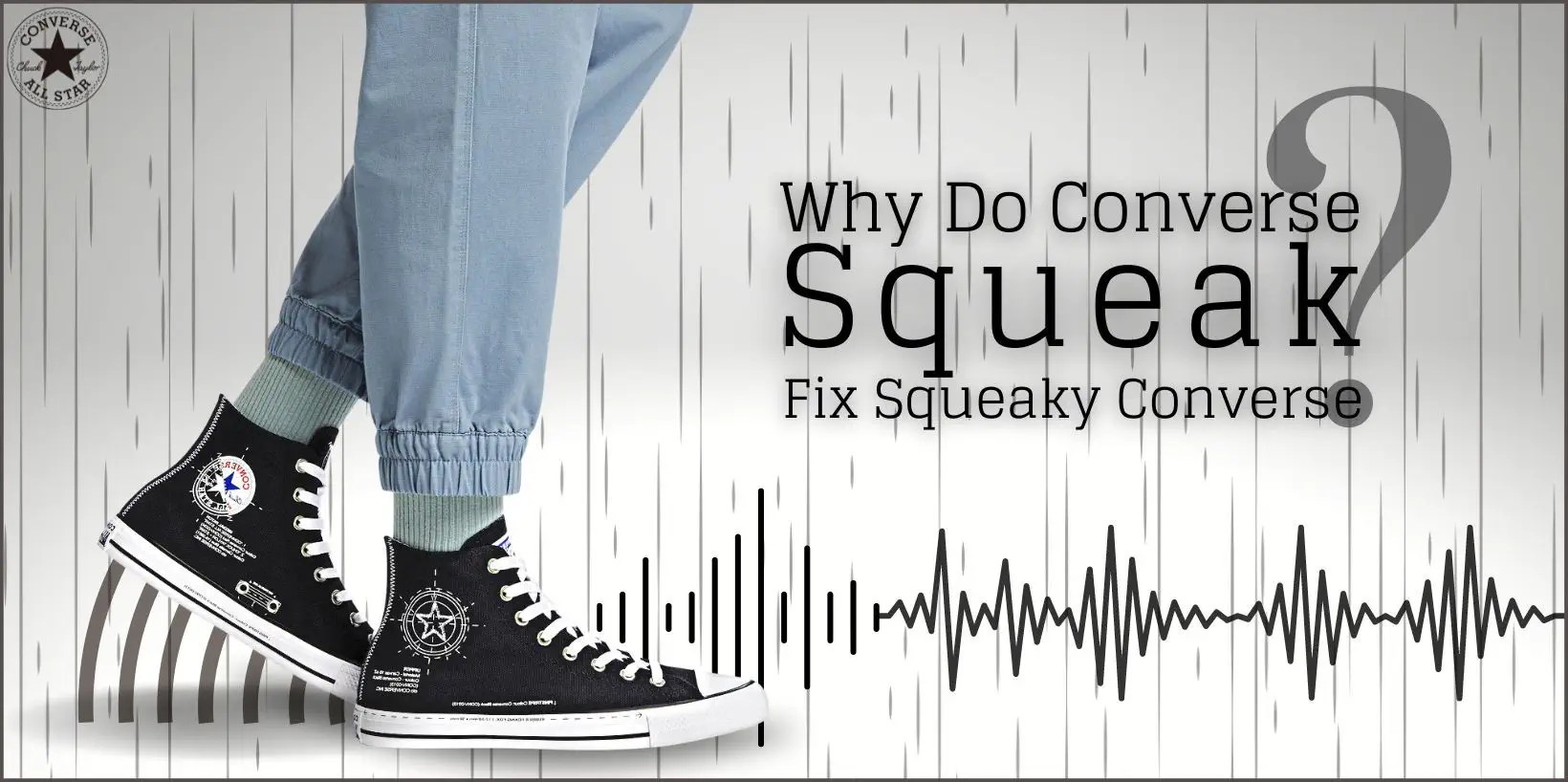 Why Do Converse Squeak? 8 Ways to Fix Squeaky Converse