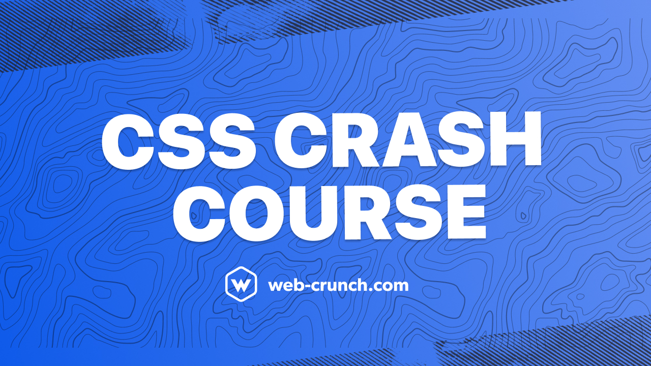 CSS Crash Course WebCrunch