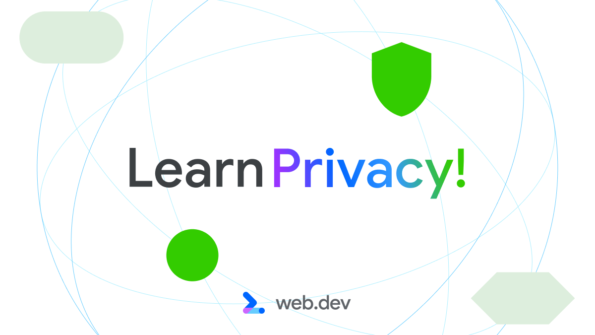 Introducing Learn Privacy Blog web.dev