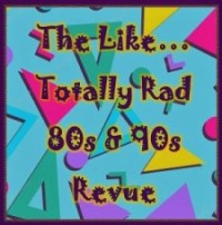THE LIKE... TOTALLY RAD 80s & 90s REVUE tickets | Virginia | reviews