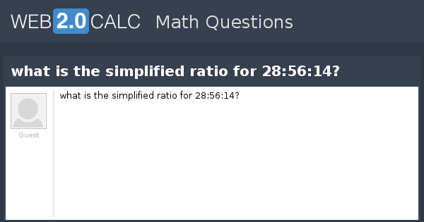View question what is the simplified ratio for 285614?