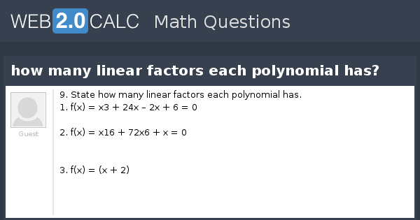 View question how many linear factors each polynomial has?