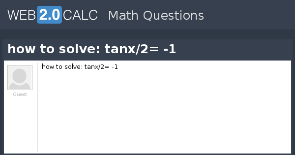View Question How To Solve Tanx 2 1