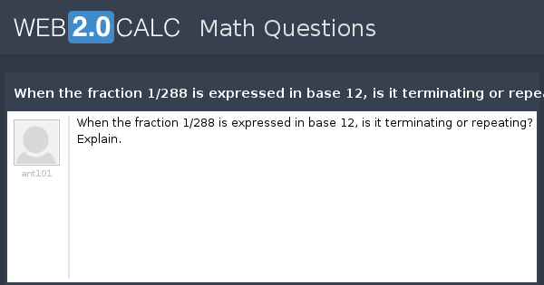 View question When the fraction 1/288 is expressed in base 12, is it