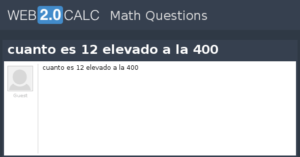 Ver pregunta cuanto es 12 elevado a la 400