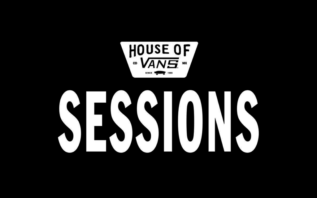 house of vans sessions