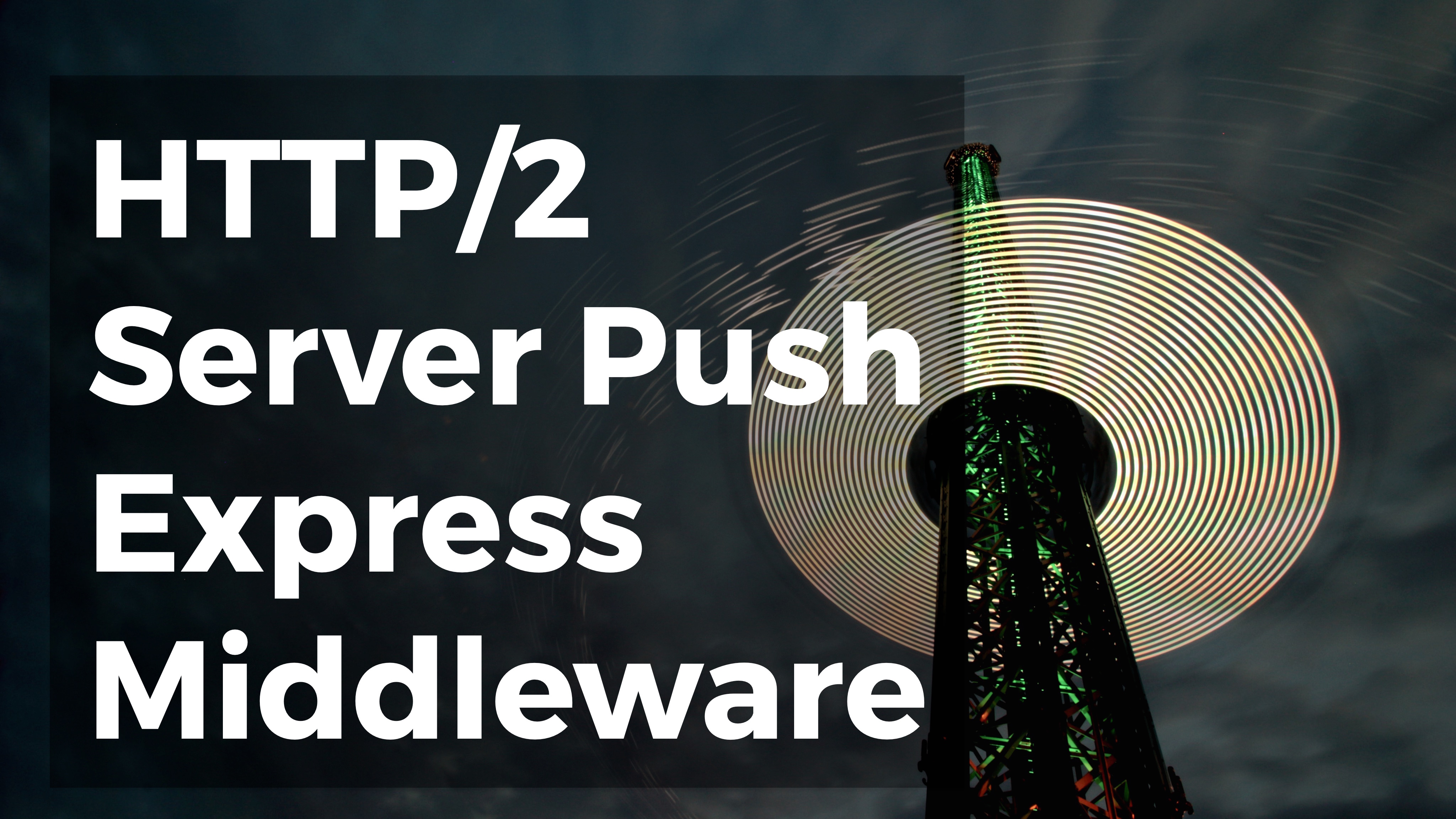 Learn HTTP/2 Server Push by Building Express Middleware