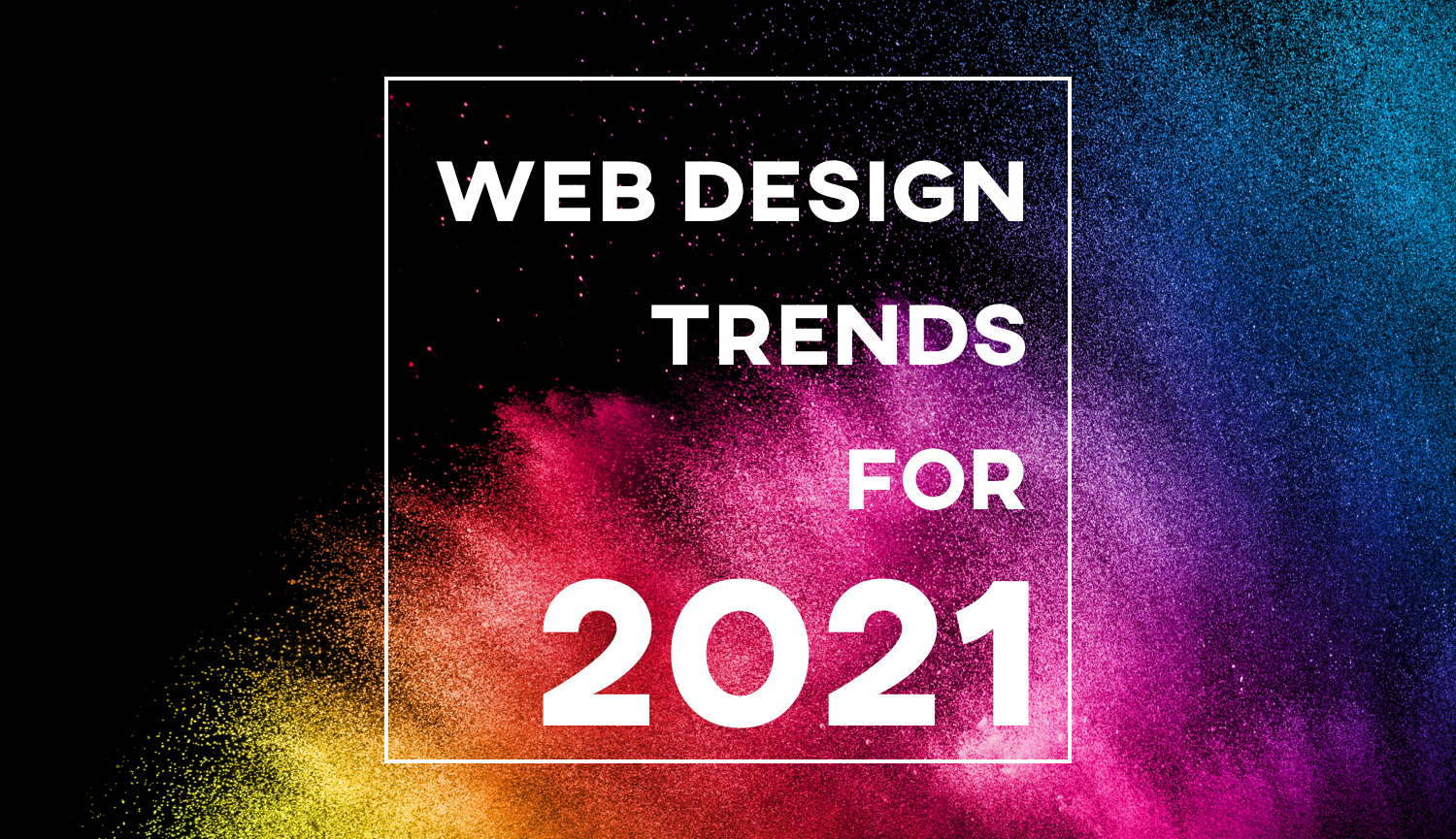 2021年に流行するWebデザインの最新トレンド12個まとめ Web Design Trends