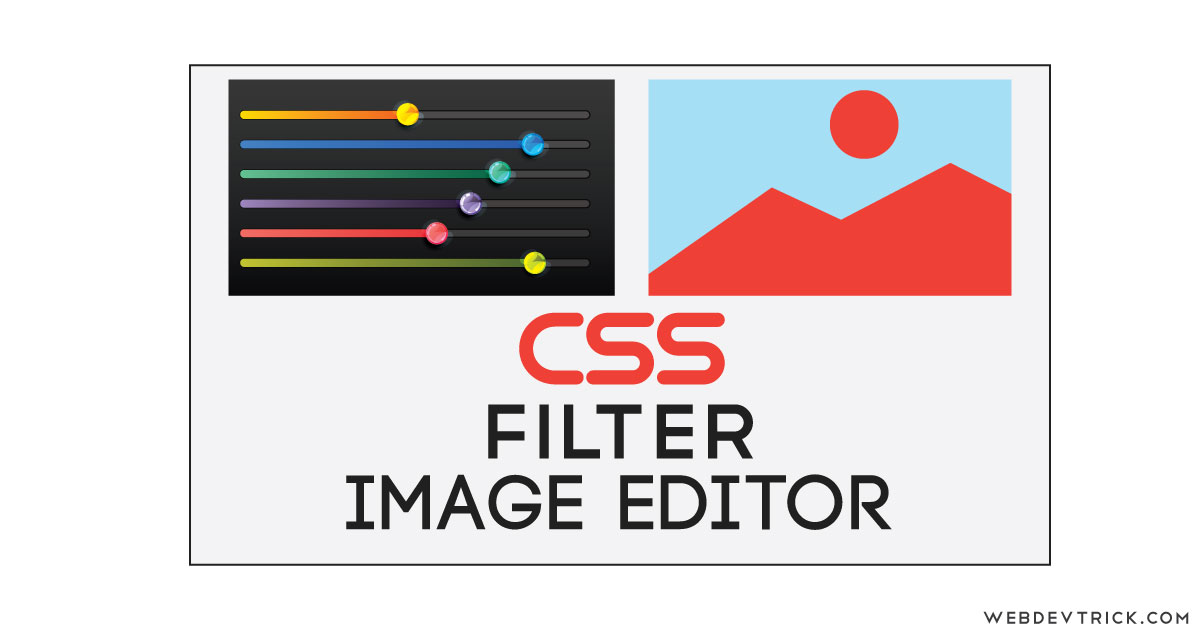 CSS Filter Image Editor Using JavaScript CSS Image Filters