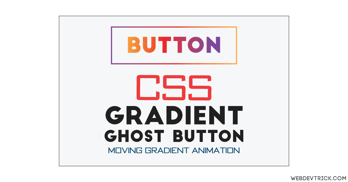 CSS Gradient Ghost Button With Animation Moving Gradient Fill
