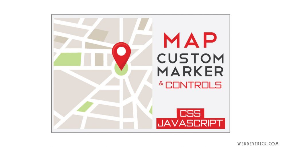 JavaScript Google Map Marker With CSS Custom API Map Controls