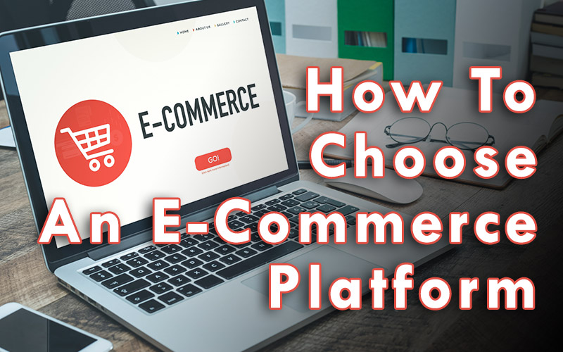 How To Choose An Platform for Your Online Store