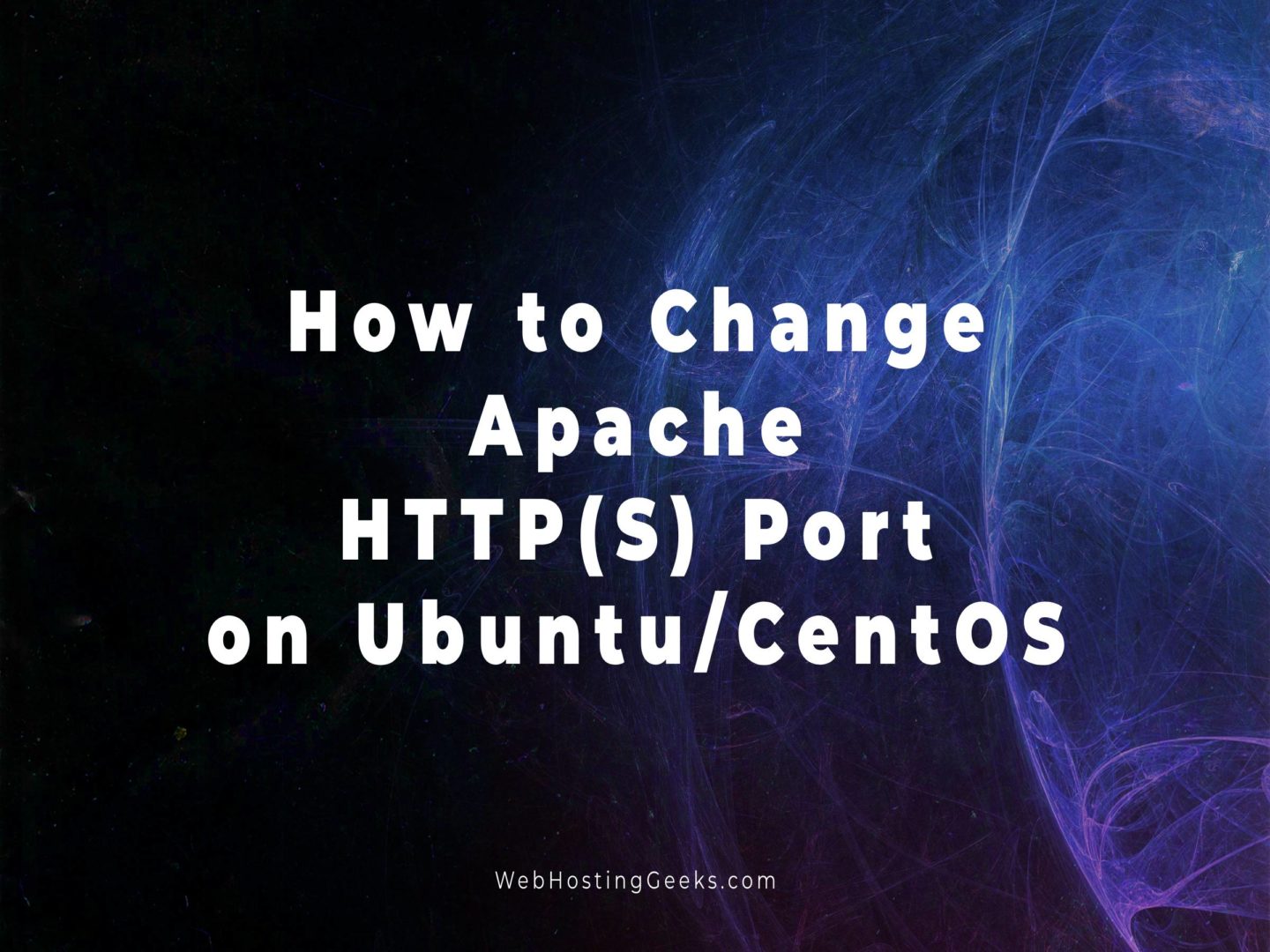 How to Change Apache HTTP and HTTPS Ports in Linux (Ubuntu/CentOS