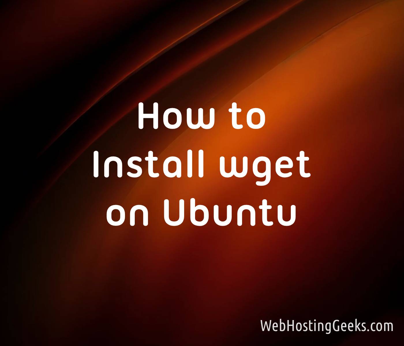 How to Install wget on Ubuntu Linux Tutorials for Beginners