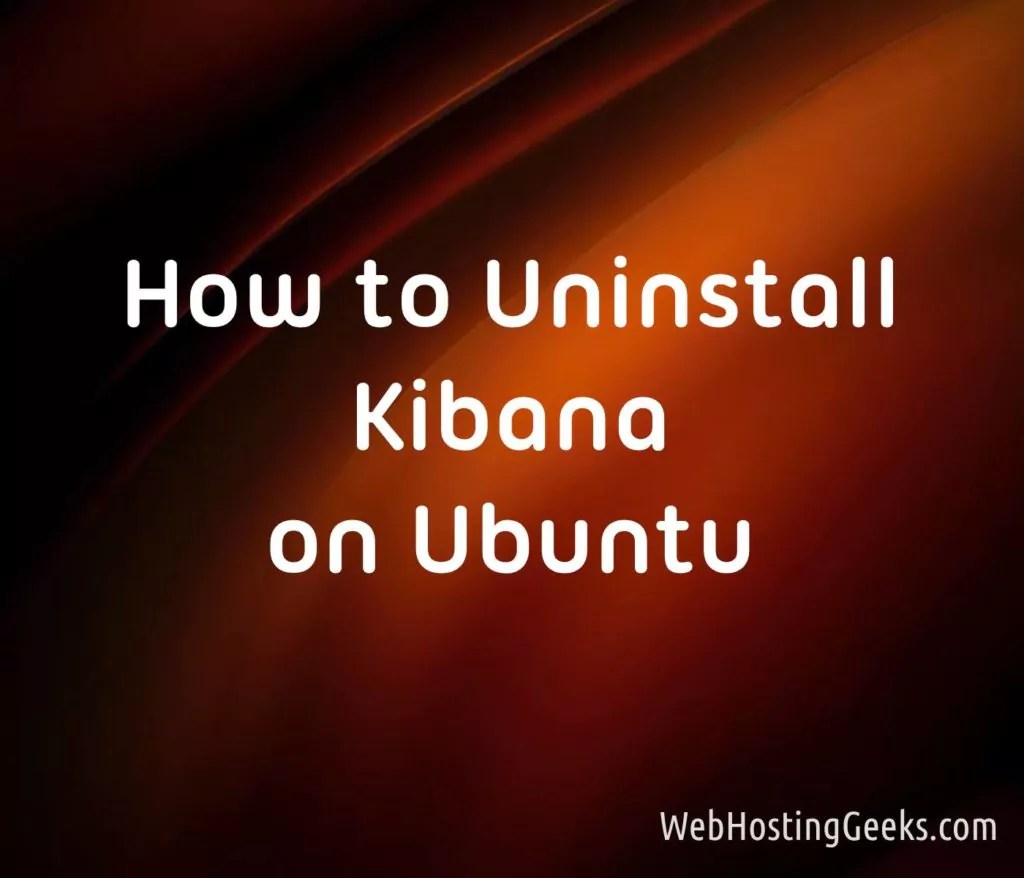 How to Uninstall Kibana on Ubuntu Linux Tutorials for Beginners