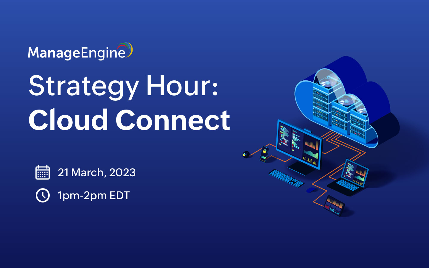 ManageEngine Strategy Hour ﻿Cloud Connect Managing and securing your