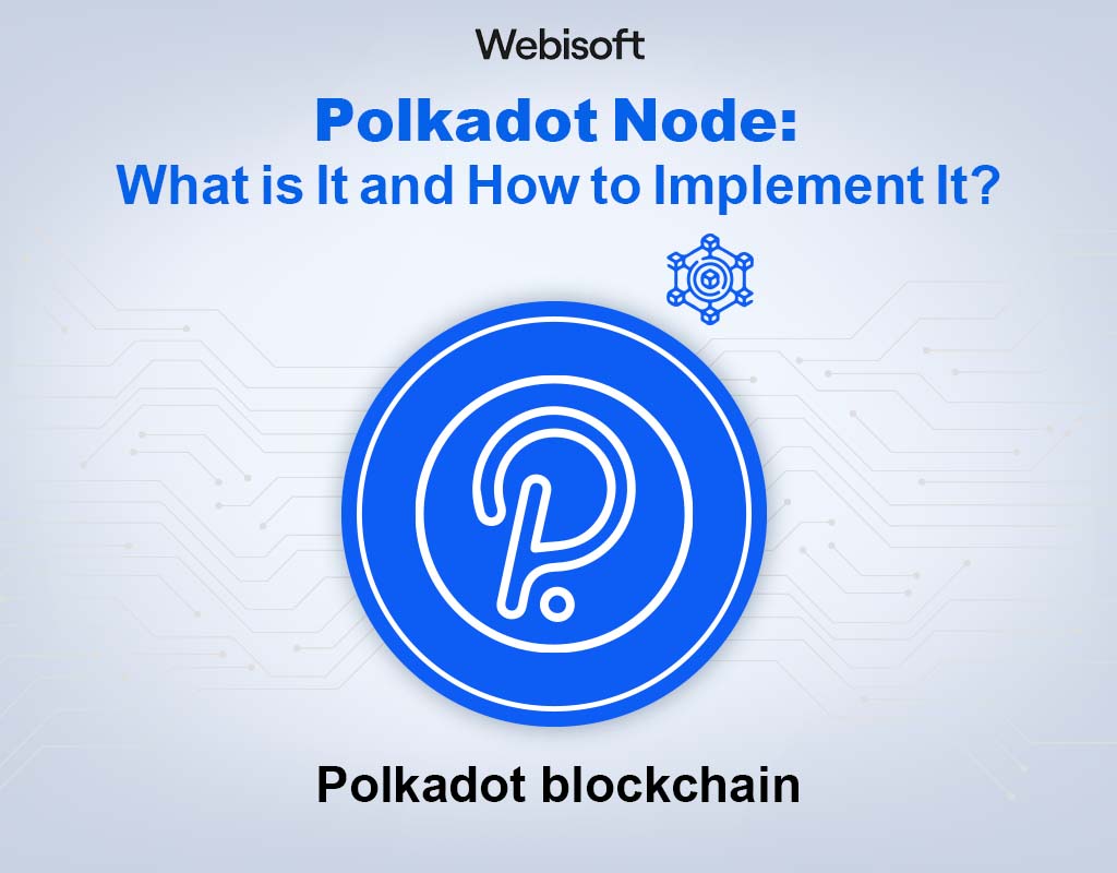Polkadot Node What is It and How to Implement It?