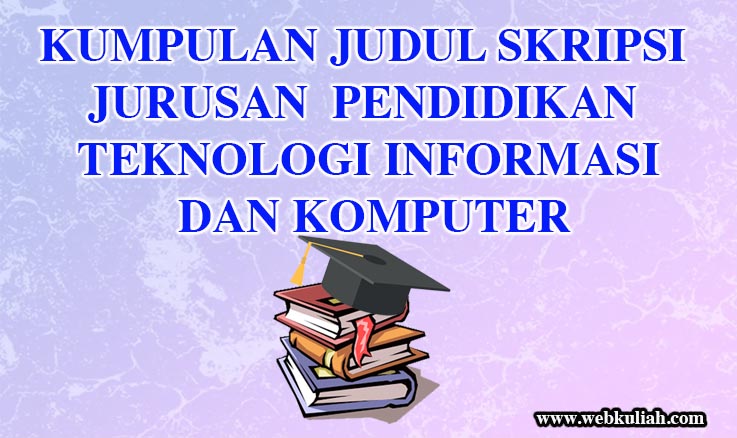Judul Skripsi Pendidikan Komputer (Ptik) Lengkap