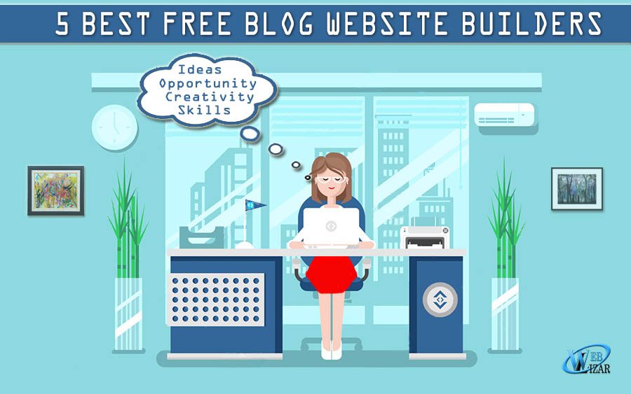 How To Develop A Free Blog For Writers 5 Best Free Blog site