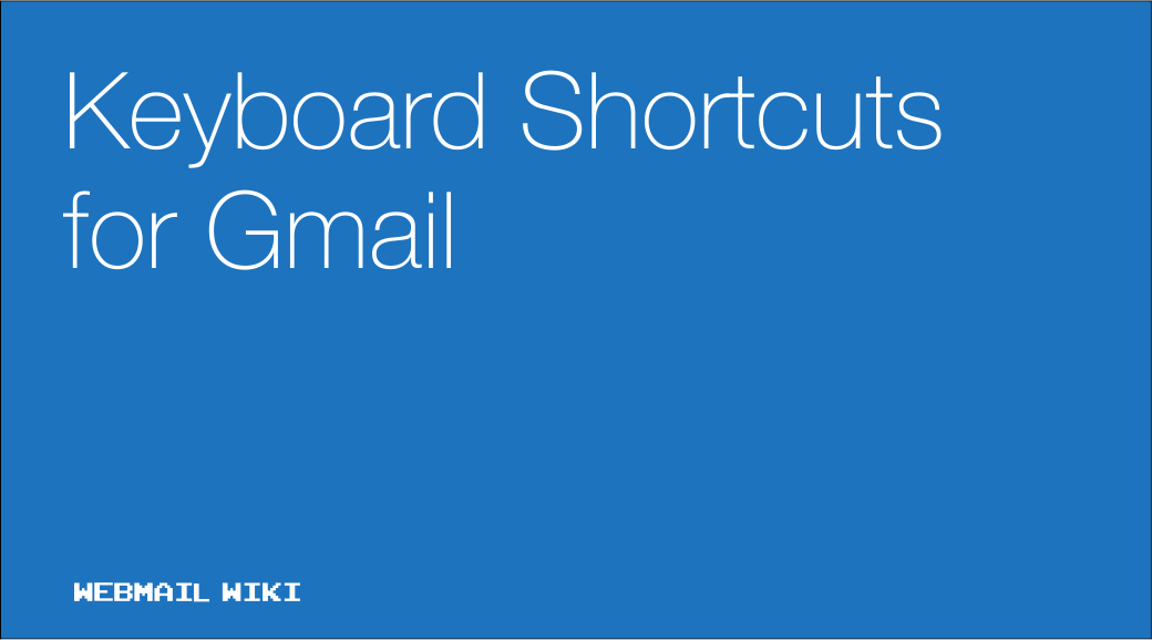 Keyboard Shortcuts for Gmail Webmail Wiki