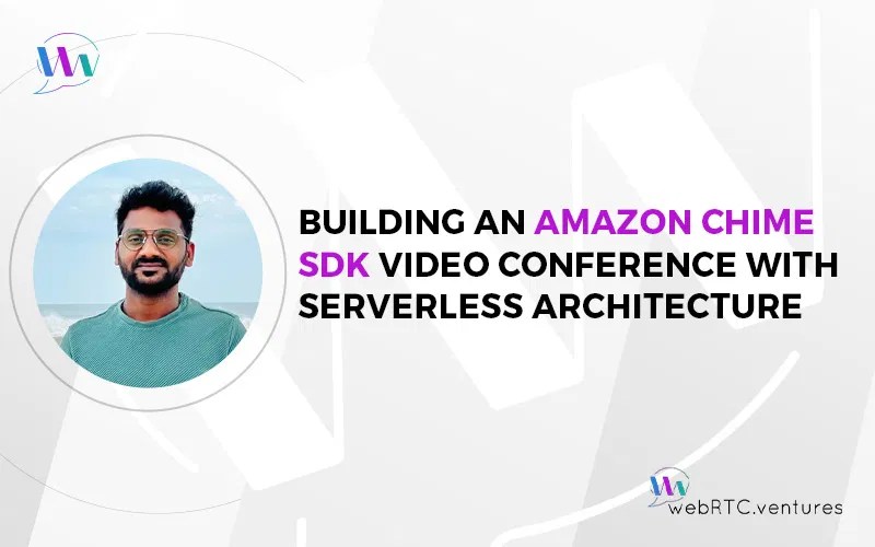 Building an Amazon Chime SDK Video Conference with Serverless